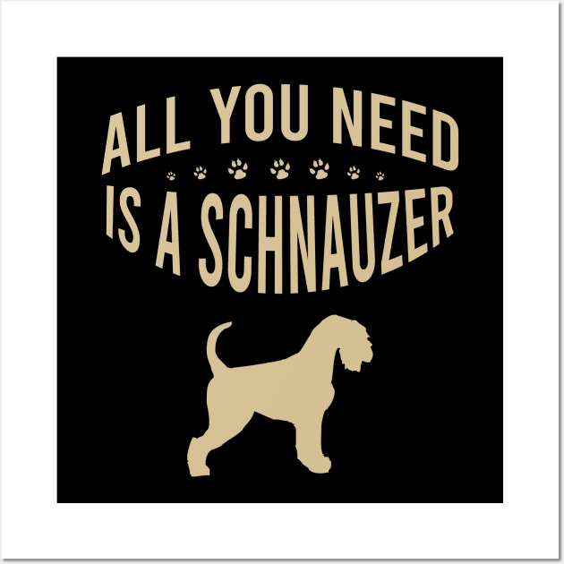 All you need is a Schnauzer Wall Art by cypryanus